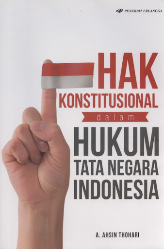 Hak konstitusional dalam hukum tata negara Indonesia